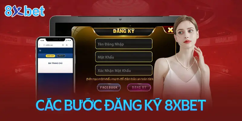 Quy trình thực hiện đăng ký 8XBet cho người mới